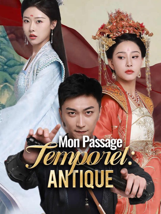 Mon Passage Temporel: Antique | Série Complète | Short Drama Français