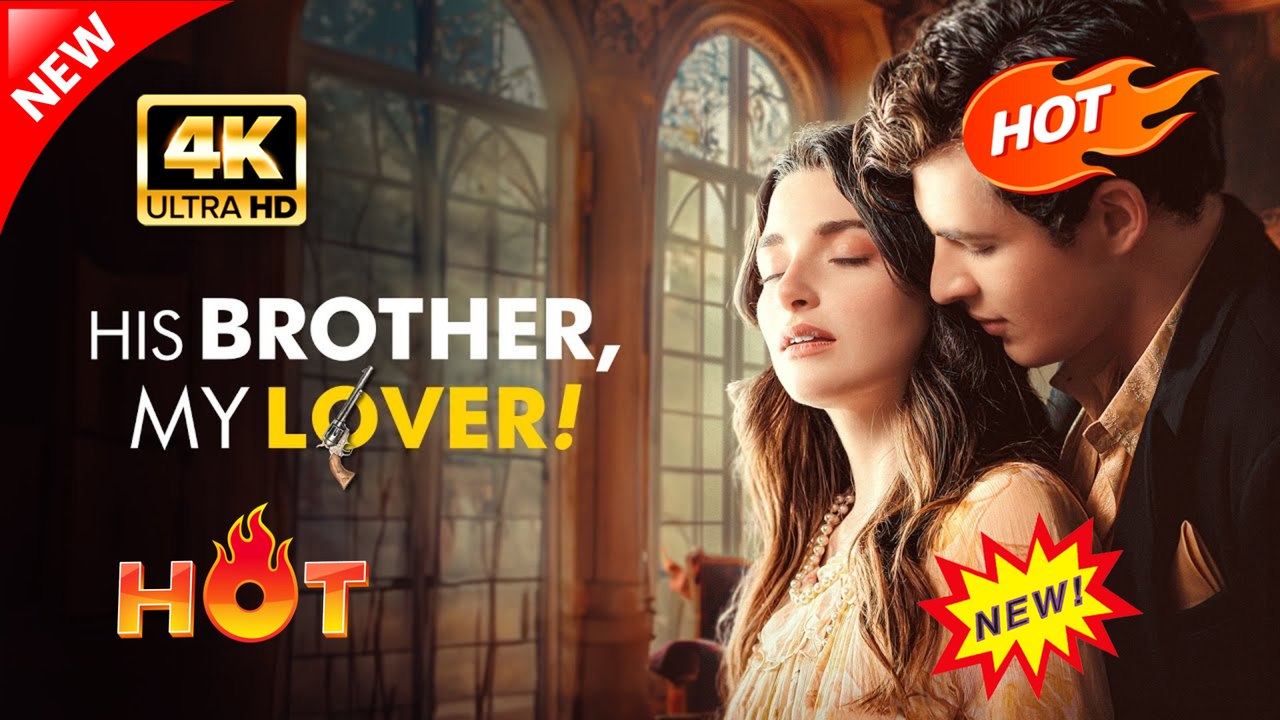 His Brother, My Lover! (Full Movie) | Hot Romance Dramatic 2026