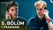 Daha 17 5.Bölüm - Daha 17 - Sezon 1 - Bölüm 5 - Fragman VCRH STCRH