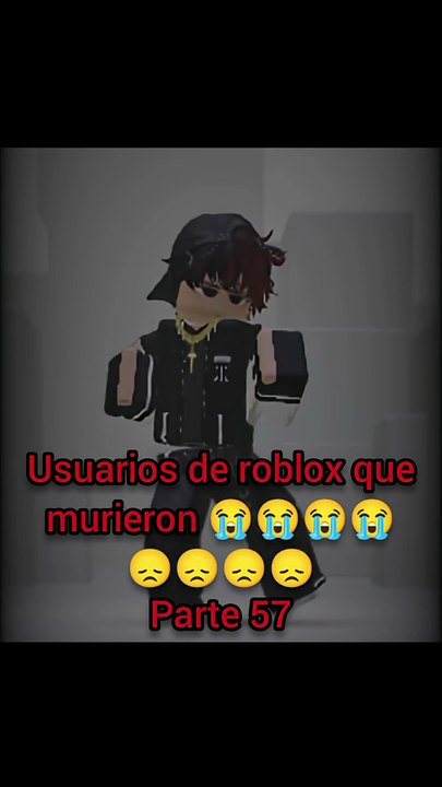 Usuarios de roblox que murieron 😭😭😭😭😞😞😞😞 #roblox