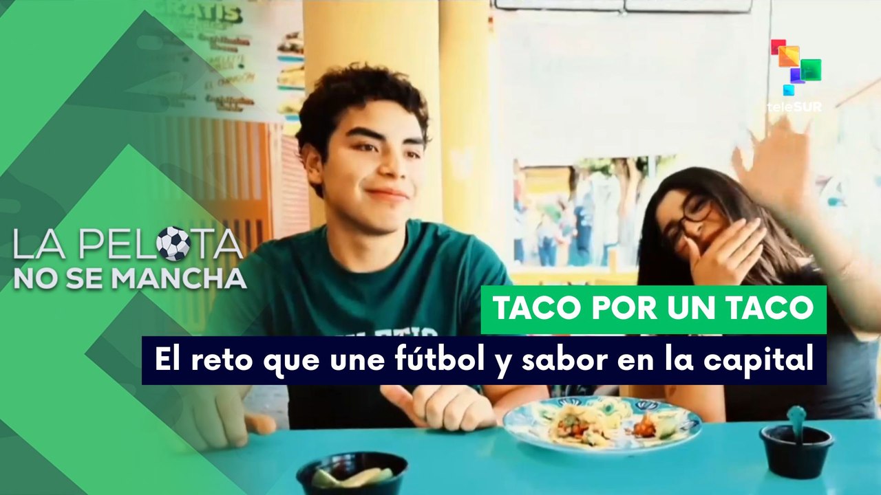 LA PELOTA NO SE MANCHA | Taco por Taco | El reto que une fútbol y sabor en la capital 21-06-2026