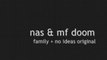 Nas & M.f. Doom - Family + No Ideas Original