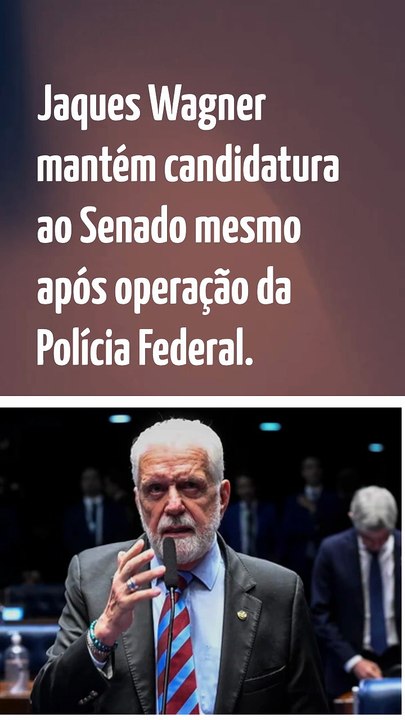 Vídeo - Wagner diz que candidatura ao Senado está mantida e minimiza possibilidade de deixar liderança