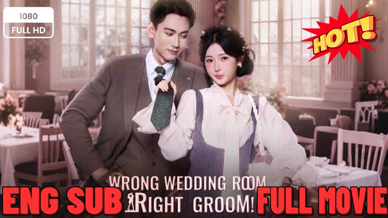 Wrong Wedding Room, Right Groom! Full Chinese Drama