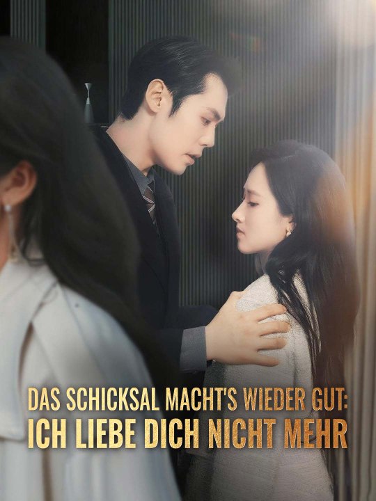 Das Schicksal macht's wieder gut: Ich liebe dich nicht mehr Das Minidrama | Delust Language