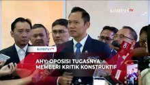 AHY: Oposisi Tugasnya Beri Kritik Konstruktif dan Hadirkan Solusi, Bukan Memecah Belah