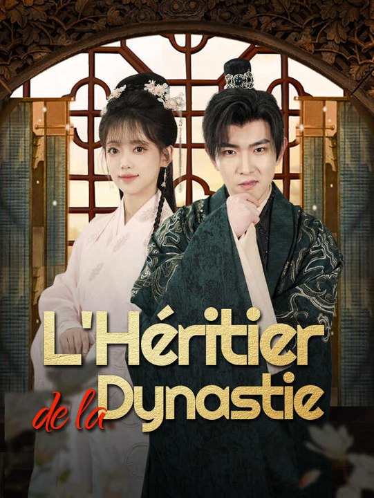 L'Héritier de la Dynastie | Série Complète | Short Drama Français