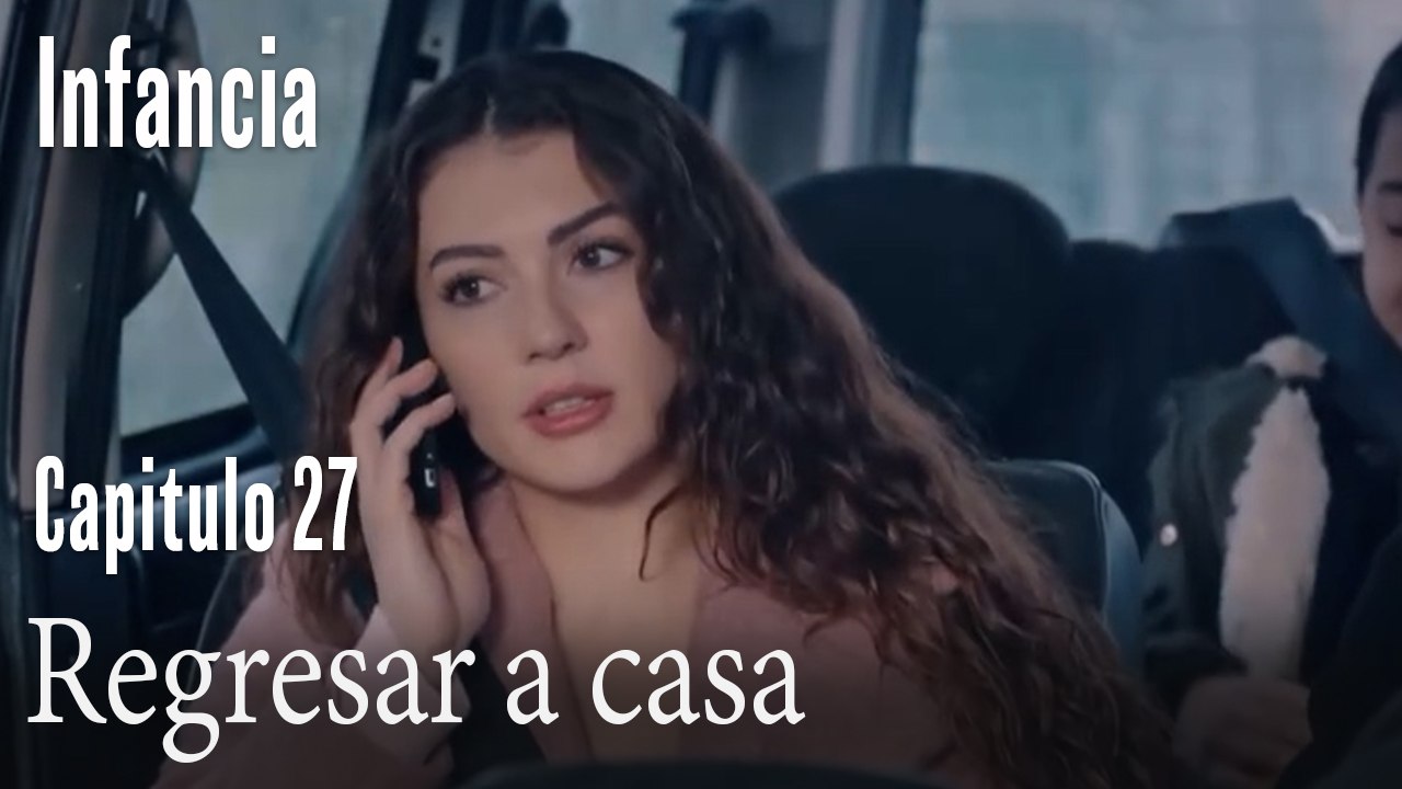 Regresar a casa- İnfancia Episodio 27