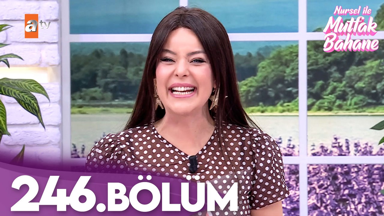 Nursel ile Mutfak Bahane | 22 Haziran 2026 Cuma - 5. Sezon