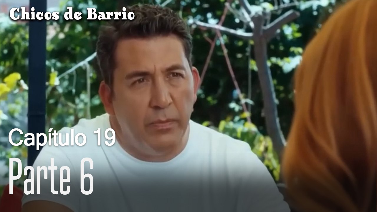Capitulo 19 parte 6-Chicos Barrrio