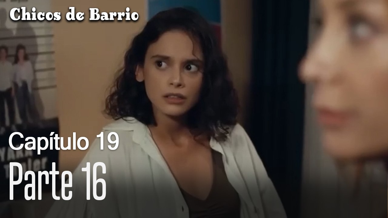 Capitulo 19 parte 16-Chicos Barrrio