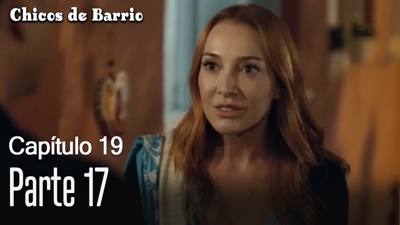 Capitulo 19 parte 17-Chicos Barrrio