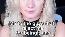 Me to the guys that reject me for being trans