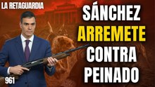 La Retaguardia #961 / ¡Sánchez desata una cacería humana contra Peinado!