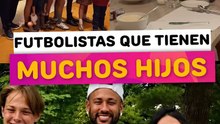 Futbolistas que tienen muchos hijos