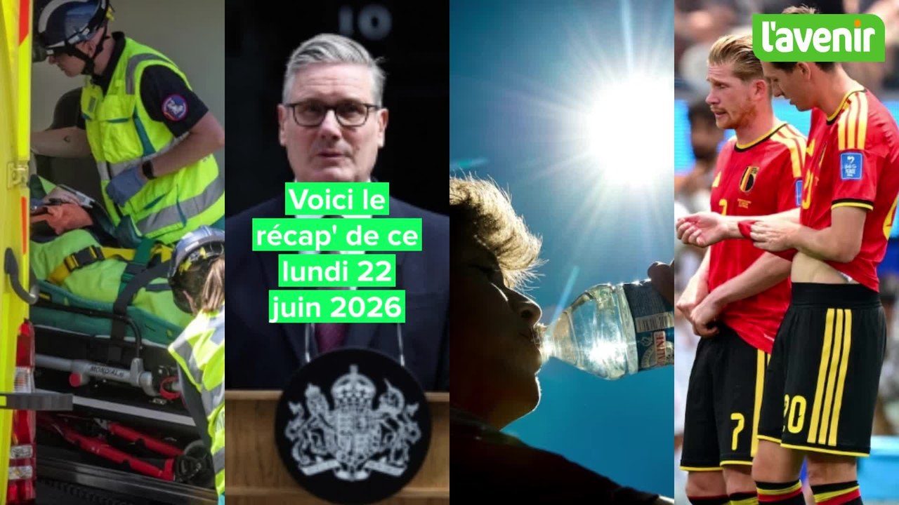 Le Récap de ce 22 juin 2026