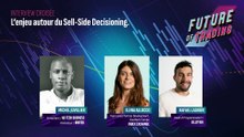 FUTURE OF TRADING - INTERVIEW CROISEE - L'ENJEU AUTOUR DU SELL-SIDE DECISIONING