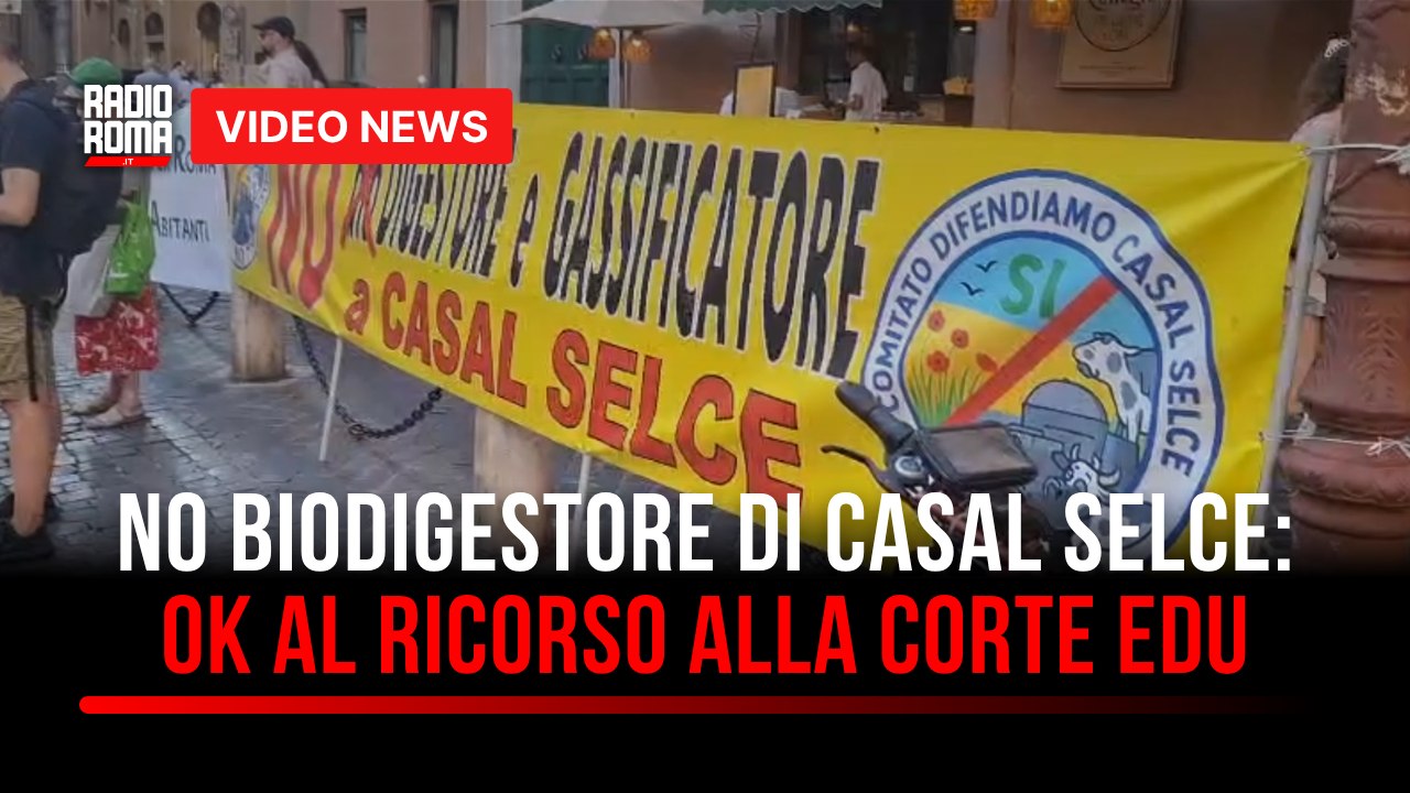 No al Biodigestore di Casal Selce: il ricorso alla corte europea supera la fase preliminare