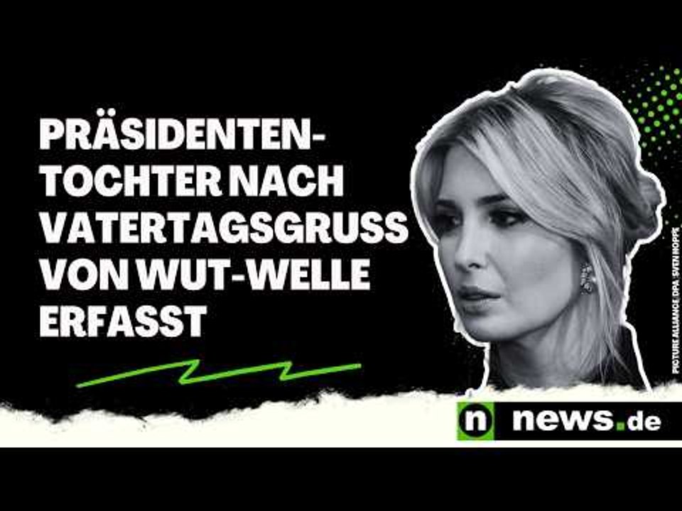 Ivanka Trump: Präsidenten-Tochter nach Vatertagsgruß von Wut-Welle erfasst
