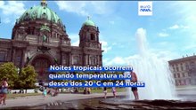 Europa: o que são as noites tropicais e porque agravam as ondas de calor