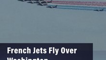 French Jets Fly Over Washington