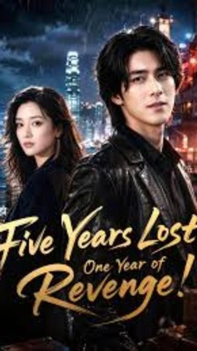 Five Years Lost One Year of Revenge - Ultimate Revenge Story | Full Drama