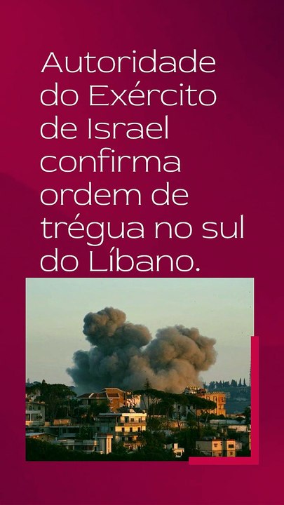 Vídeo - Autoridade do Exército de Israel diz que recebeu ordem de trégua no Líbano