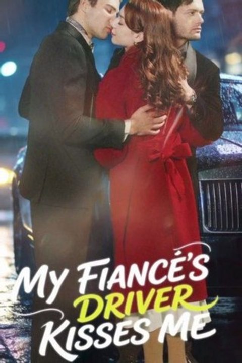 My Fiancé's Driver Kisses Me (2026) - Full