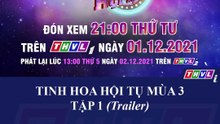 Tinh Hoa Hội Tụ Mùa 3 | Trailer trên THVL1