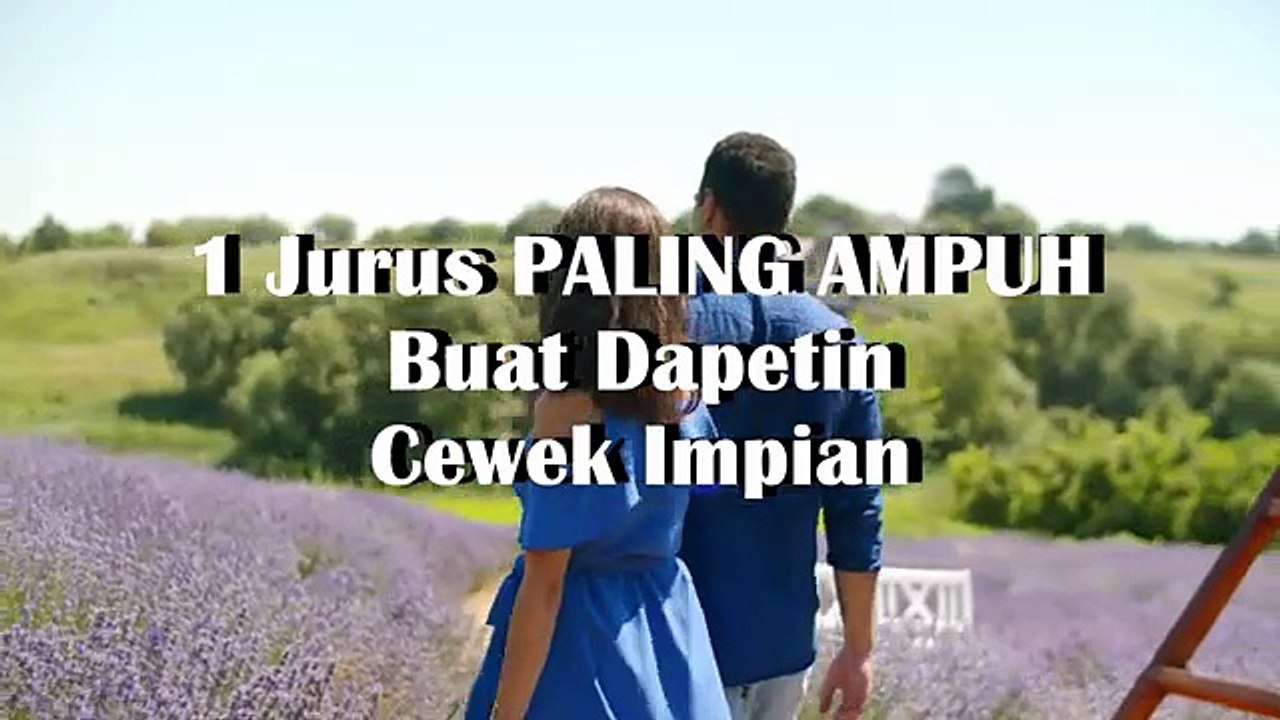 1 Jurus Paling Ampuh Buat Dapetin Cewek Impian Lo