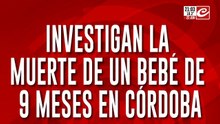 Investigan la muerte de un bebé de 9 meses en Córdoa
