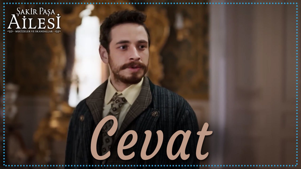 Cevat Sahneleri - Şakir Paşa Ailesi: Mucizeler ve Skandallar