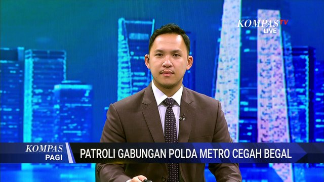Polda Metro Jaya Kerahkan Personel Patroli Cegah Begal dan Kriminalitas di Jakarta | KOMPAS PAGI