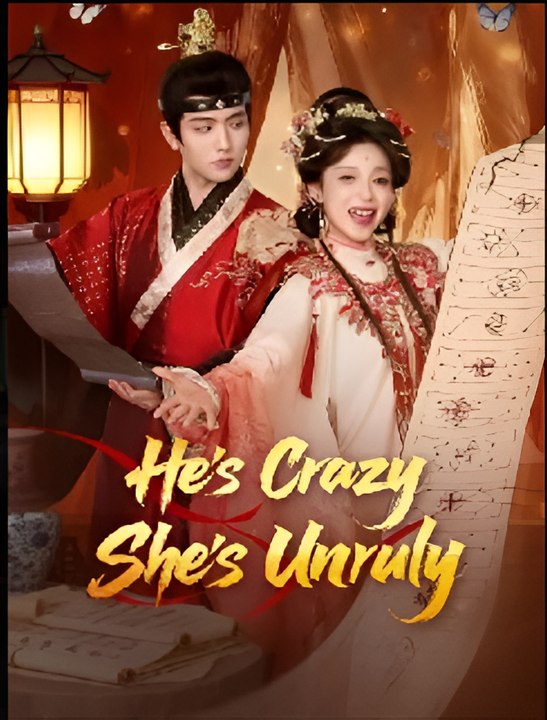 He's Crazy She s Unruly-Drama FULL MOVIES ENGLISH SUB