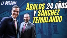 La Burbuja #610 / Ábalos 24 años y el yerno del proxeneta temblando