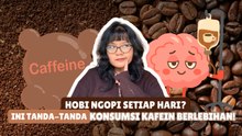 ​Sering Minum Kopi? Waspadai Gejala Kelebihan Kafein Ini-Tips Kesehatan
