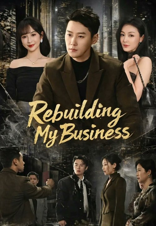 rebuilding my business chinese drama