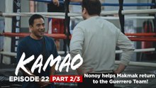 Kamao: Nonoy helps Makmak return to the Guerrero Team! (Episode 22 - Part 2/3)