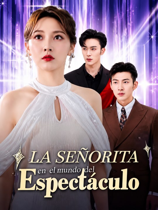 La Señorita en el Mundo del Espectáculo | Drama de Fama, Poder y Rivalidad | Ascenso, Secretos y Ambición | Episodios completos | Español