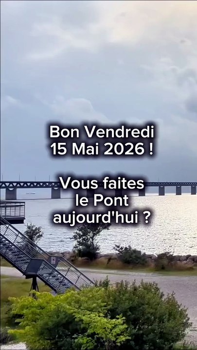 Bon Vendredi 15 Mai 2026 à toutes et à tous ! Vous faites le Pont 🌉 aujourd'hui ? #jourferie #.mp4