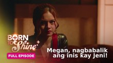 Born To Shine: Megan, nagbabalik ang inis kay Jeni! (Full Episode 77) June 23, 2026