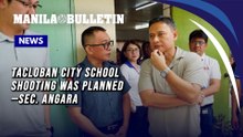 Tacloban City school shooting was planned - Sec. Angara