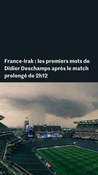 Les premières réactions de Didier Deschamps après le match France-Irak, prolongé de 2 heures et 12 minutes