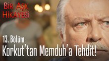 Korkut'tan Memduh'a tehdit! - Bir Aşk Hikayesi 13. Bölüm