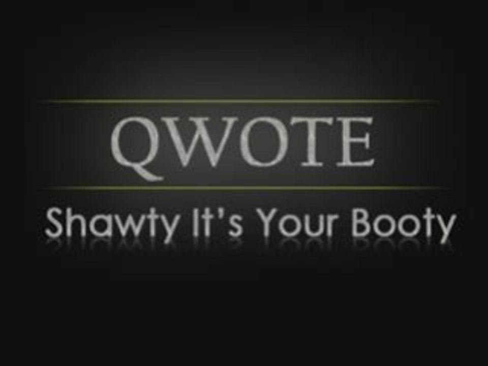 Qwote - Shawty It’s Your Booty