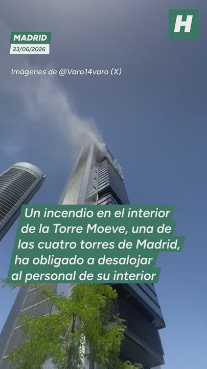 Desalojada la Torre Moeve de Madrid, una de las cuatro torres, por un incendio