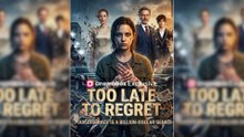 Too Late to Regret Your Disgrace Is a Billion-Dollar Genius Full Movie