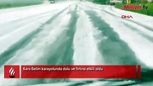 Kars-Selim karayolunda dolu ve fırtına etkili oldu