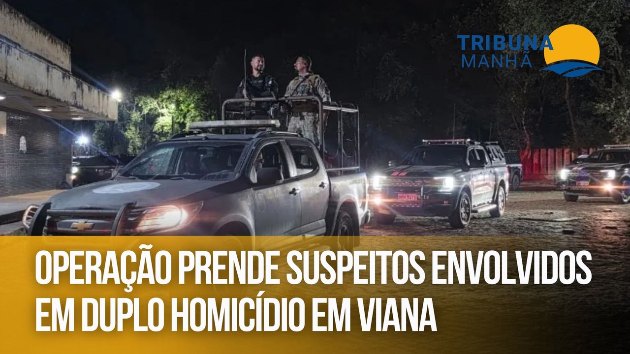 Operação prende suspeitos envolvidos em duplo homicídio em Viana