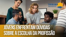 Jovens enfrentam dúvidas sobre a escolha da profissão
